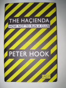 The Hacienda: How not to run a club by Peter Hook