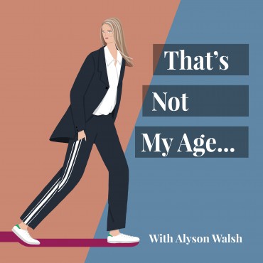 That’s Not My Age: Introducing The Podcast!